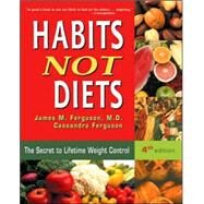 Habits Not Diets The Secret to Lifetime Weight Control by Ferguson, James; Ferguson, Cassandra, 9780923521707