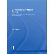 Contemporary North Korea: A guide to economic and political developments by Jeffries; Ian, 9781138971707
