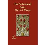 The Professional Aunt by Wemyss, Mary C. e, 9781406881707