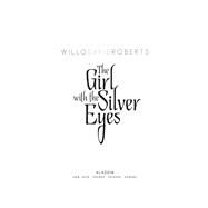 The Girl with the Silver Eyes by Roberts, Willo Davis, 9781442421707