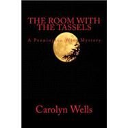 The Room With the Tassels a Pennington Wise Mystery by Wells, Carolyn; Summit Classic Press; Bandy, G. Edward, 9781501061707