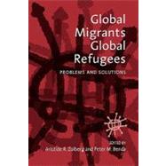 Global Migrants, Global Refugees by Zolberg, Aristide R.; Benda, Peter, 9781571811707
