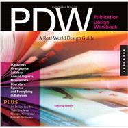 Publication Design Workbook: A Real-World Guide to Designing Magazines, Newspapers, and Newsletters by Samara, Timothy, 9781592531707