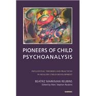 Pioneers of Child Psychoanalysis by Reubins, Beatriz Markman; Reubins, Marc Stephan, 9781780491707
