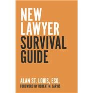 New Lawyer Survival Guide by St. Louis Esq., Alan; Jarvis, Robert M., 9798986701707