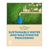 Sustainable Water and Wastewater Processing by Galanakis, Charis Michel; Agrafioti, Evita, 9780128161708