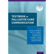 Textbook of Palliative Care Communication by Wittenberg, Elaine; Ferrell, Betty R.; Goldsmith, Joy; Smith, Thomas; Ragan, Sandra; Glajchen, Myra; Handzo, George, 9780190201708