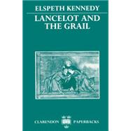 Lancelot and the Grail A Study of the Prose Lancelot by Kennedy, Elspeth, 9780198151708