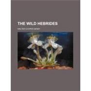 The Wild Hebrides by Dendy, Walter Cooper, 9780217401708