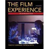 The Film Experience An Introduction by Corrigan, Timothy; White, Patricia, 9780312681708