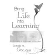 Bring Life into Learning by Graves, Donald H., 9780325001708