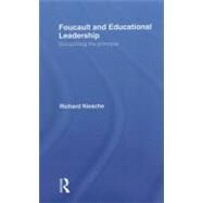 Foucault and Educational Leadership: Disciplining the Principal by Niesche; Richard, 9780415571708