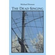 The Dead Singing by Michael Henson, 9780997251708