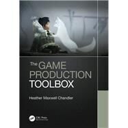 The Game Production Toolbox by Chandler, Heather, 9781138341708
