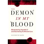 Demon in My Blood My Fight with Hep C - and a Miracle Cure by Rains, Elizabeth ; Oldham, Andrew Loog, 9781771641708