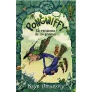 Pongwiffy y la gran venganza / Pongwiffy and the Goblins' Revenge by Umansky, Kaye; Price, Nick, 9788492691708