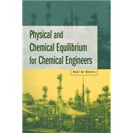 Physical and Chemical Equilibrium for Chemical Engineers by Noel De Nevers (Univ. of Utah, Salt Lake City), 9780471071709
