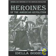 Heroines of the American Revolution by Bodie, Idella, 9780878441709
