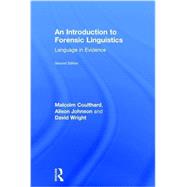 An Introduction to Forensic Linguistics: Language in Evidence by Coulthard, Malcolm; Johnson, Alison; Wright, David, 9781138641709
