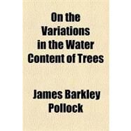 On the Variations in the Water Content of Trees by Pollock, James Barkley, 9781154481709