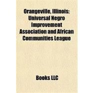 Orangeville, Illinois : Universal Negro Improvement Association and African Communities League by , 9781156221709