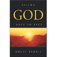 Seeing God Face to Face by Bedrij, Orest, 9781413481709