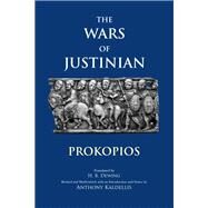 The Wars of Justinian by Prokopios; Dewing, H. B.; Kaldellis, Anthony; Mladjov, Ian (CON), 9781624661709