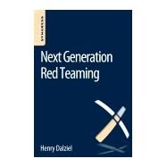 Next Generation Red Teaming by Dalziel, Henry; Wood, Robert, 9780128041710