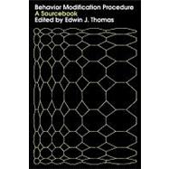 Behavior Modification Procedure: A Sourcebook by Thomas,Edwin J., 9780202361710