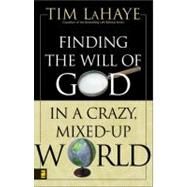 Finding the Will of God in a Crazy, Mixed-Up World by Tim LaHaye, 9780310271710
