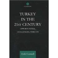 Turkey in the 21st Century: Opportunities, Challenges, Threats by Cornell,Erik, 9780700711710