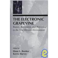 The Electronic Grapevine: Rumor, Reputation, and Reporting in the New On-line Environment by Borden; Diane L., 9780805821710