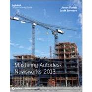 Mastering Autodesk Navisworks 2013 by Dodds, Jason; Johnson, Scott, 9781118281710