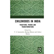Childhoods in India: Traditions, Trends, and Transformations by Saraswathi; T. S., 9781138221710