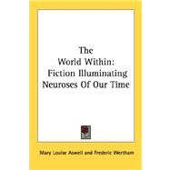 The World Within: Fiction Illuminating Neuroses of Our Time by Aswell, Mary Louise, 9781432561710