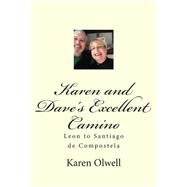 Karen and Dave's Excellent Camino by Olwell, Karen L.; Olwell, David H., 9781505441710