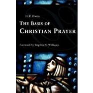 The Basis of Christian Prayer by Owen, H. P., 9781573831710