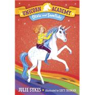 Unicorn Academy #6: Olivia and Snowflake by Sykes, Julie; Truman, Lucy, 9781984851710