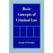 Basic Concepts of Criminal Law by Fletcher, George P., 9780195121711