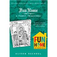 Fun Home : A Family Tragicomic by Bechdel, Alison, 9780618871711