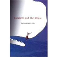Lucchesi and the Whale by Lentricchia, Frank, 9780822331711