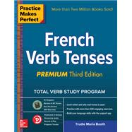Practice Makes Perfect: French Verb Tenses, Premium Third Edition by Booth, Trudie, 9781260121711