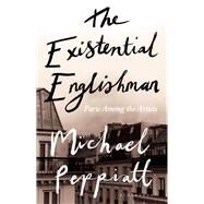 The Existential Englishman by Peppiatt, Michael, 9781408891711