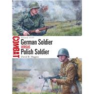 German Soldier Vs Polish Soldier by Higgins, David R.; Noon, Steve, 9781472841711