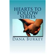 Hearts to Follow Series by Burkey, Dana, 9781502841711
