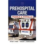 Prehospital Care - Pearls and Pitfalls by Pons, Peter T., M.D., 9781607951711