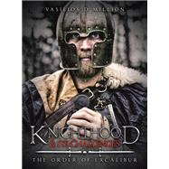 Knighthood & Its Challenges: The Order of Excalibur by Vasilios D'Million, 9781665751711