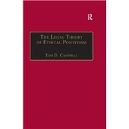 The Legal Theory of Ethical Positivism by Campbell,Tom D., 9781855211711