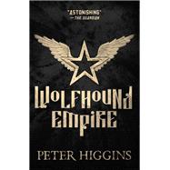 Wolfhound Empire by Higgins, Peter, 9780316361712