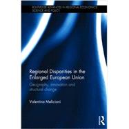 Regional Disparities in the Enlarged European Union: Geography, innovation and structural change by Meliciani; Valentina, 9780415741712